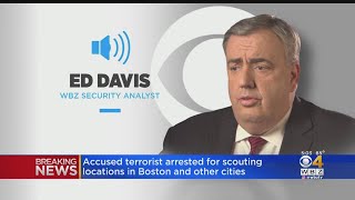 'Classic Terrorism 101': Ed Davis On Man Who Allegedly Scouted Boston Locations For Possible Attack