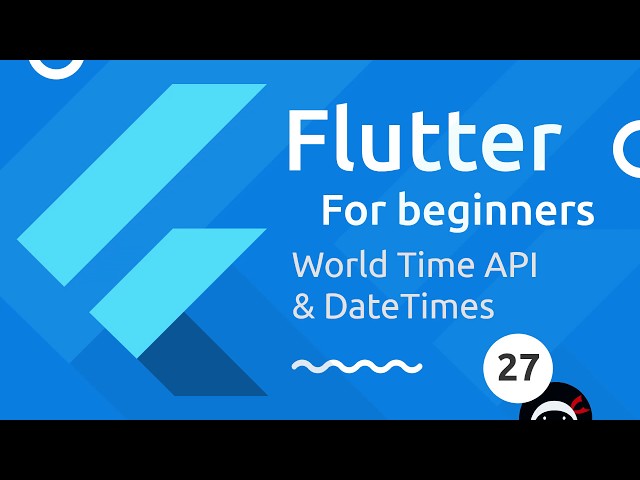 Flutter Tutorial for Beginners #27 - World Time API