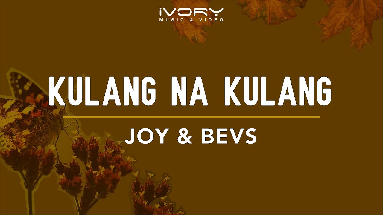 Joy  Bevs   Kulang Na Kulang Official Lyric Video
