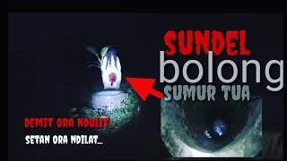 SUNDEL BOLONG PENUNGGU SUMUR TUA