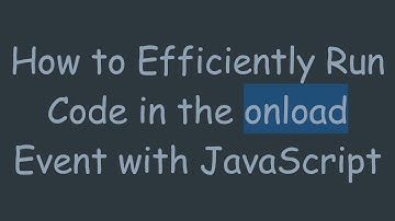 How to Efficiently Run Code in the onload Event with JavaScript