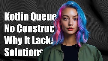 Kotlin Interface Queue: Understanding Why It Lacks Constructors and Solutions
