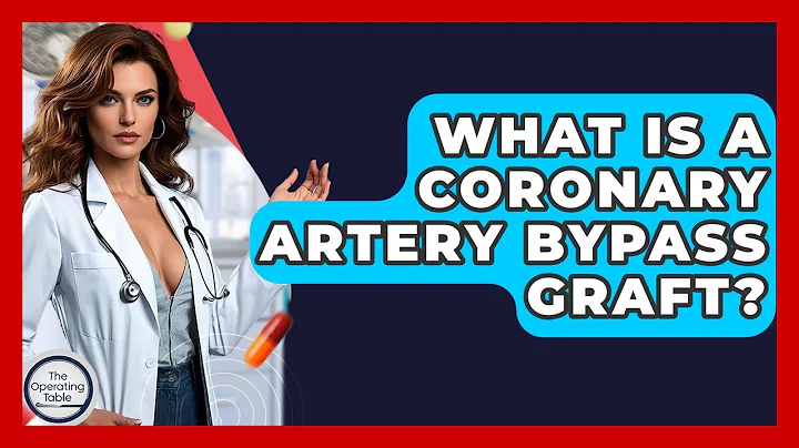 What Is A Coronary Artery Bypass Graft? - The Operating Table