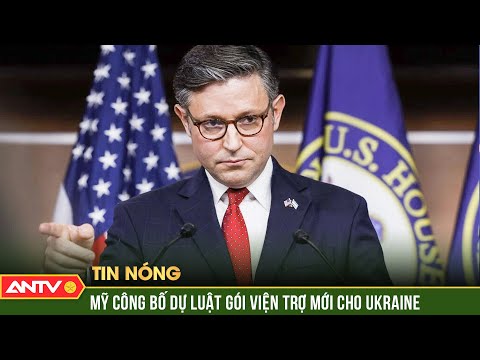 Chủ tịch Hạ viện Mỹ công bố chi tiết dự luật gói viện trợ mới cho Ukraine | ANTV