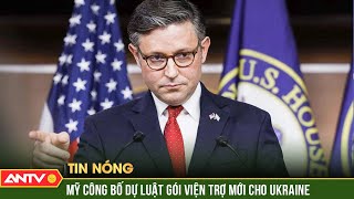 Chủ tịch Hạ viện Mỹ công bố chi tiết dự luật gói viện trợ mới cho Ukraine | ANTV