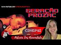 CINEPSI #2 Geração / Nação Prozac e a insuportabilidade do sofrimento (Psicanalista Patrícia Lins)