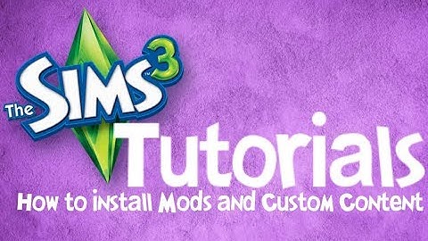 The Sims 3 Tutorials - How to Install Mods and Custom Content