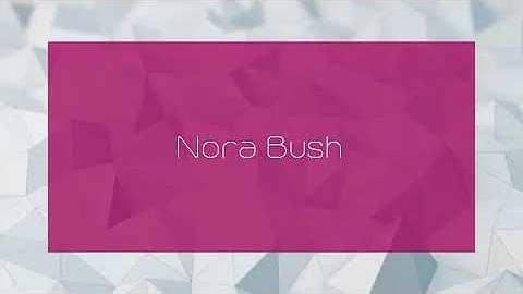 Nora Bush - appearance