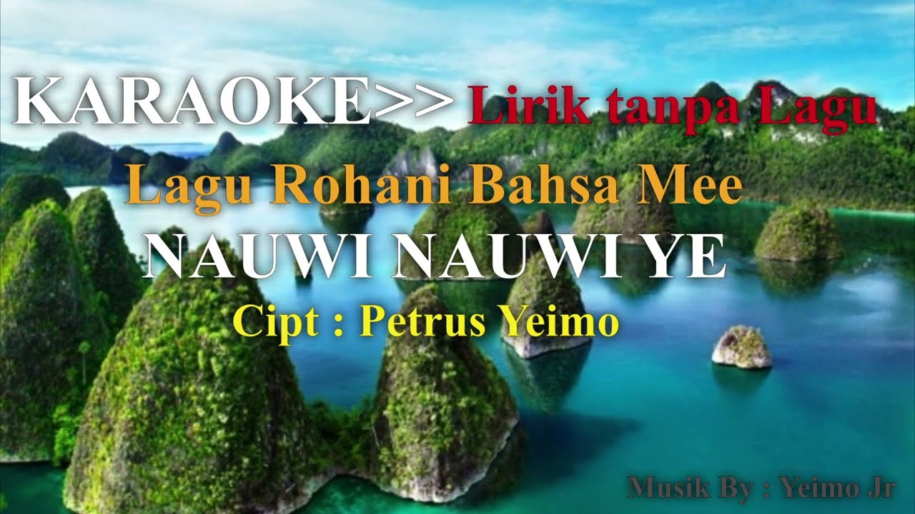 KARAOKE | NAUWI NAUWI YE | Cipt : Petrus Yeimo  _ Musik dan Lirik Tanpa Lagu ,bahasa Mee