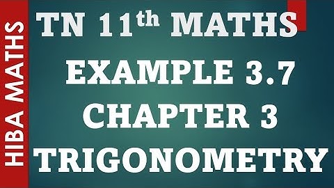 11th maths chapter 3 trigonometry example 3.7 tn syllabus hiba maths