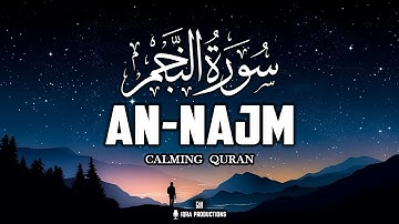 Surah An Najm سورة النجم | This Relaxing Voice Will TOUCH Your HEART إن شاء الله | Iqra Productions