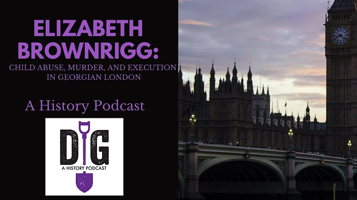 Elizabeth Brownrigg: Child Abuse, Murder, and Exec...