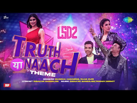 Truth Ya Naach Theme | LSD 2 | Mouni Roy | Anu Malik | Tusshar Kapoor | Sophie Choudry @SaregamaMusic