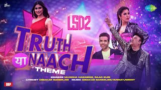 Truth Ya Naach Theme | LSD 2 | Mouni Roy | Anu Malik | Tusshar Kapoor | Sophie Choudry