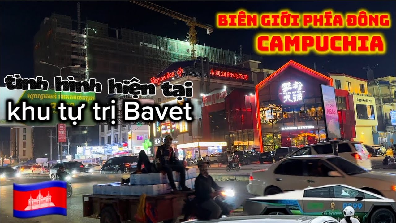 khu tự trị Bavet cửa khẩu biên giới Campuchia-Vietnam Đi Và Xem cuộc sống về đêm ngay lúc này