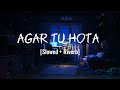 AGAR TU HOTA ❠️‍рџ Slowed Riverb MELODIC SLOWS AGAR TU HOTA ❠️‍рџ Slowed Riverb MELODIC SLOWS