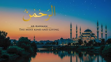 Surah Ar-Rahman سورة الرحمن | A Visual Journey of Allah's Blessings