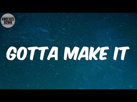 Gotta Make It