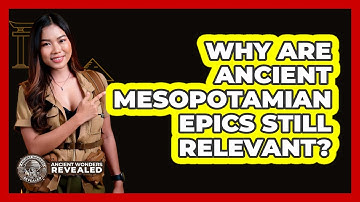 Why Are Ancient Mesopotamian Epics Still Relevant? - Ancient Wonders Revealed