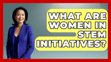 What Are Women In STEM Initiatives? - Gender Equality Network