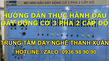 HD Thực Hành Đấu Dây Động Cơ 3 Pha 2 Cấp Độ II T.Tâm Dạy Nghề Thanh Xuân 93 Nguyễn Tuân - 0936989090
