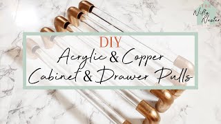 DIY Acrylic And Copper Cabinet & Drawer Pulls