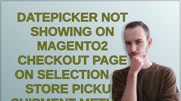 Magento: Datepicker Not Showing On Magento2 Checkout Page On Selection Of Store Pickup Shipment M...