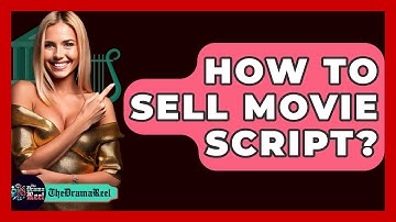 How To Sell Movie Script? - The Drama Reel