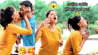 pani puri challenge | prank on girlfriend gone extremely wrong kissing prank veer Samrat