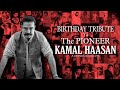 Happy birt.ay kamal haasan  the pioneer  birt.ay special tribute  jishnusachin