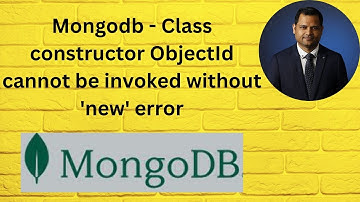 Mongodb -  Class constructor ObjectId cannot be invoked without 