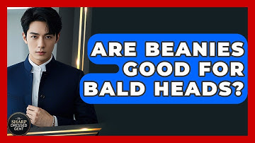 Are Beanies Good For Bald Heads? - The Sharp Dressed Gent