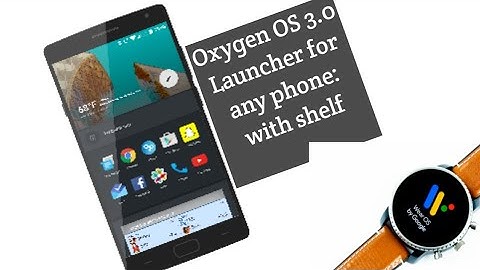 Oxygen OS 3.0 One plus 6 Launcher With Shelf : For Any Phone