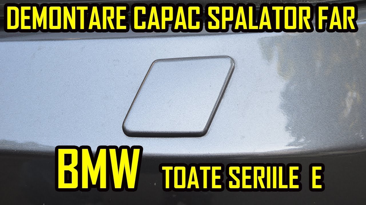 Demontare Capac Spalator de Faruri BMW Toate Seriile E - YouTube