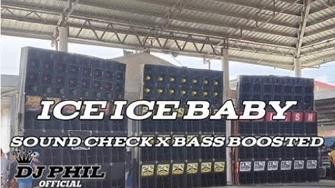 ICE ICE BABY SOUND CHECK X BASS BOOSTED REMIX DJ PHIL OFFICIAL