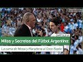 Mitos y Secretos del Fútbol Argentino: Cap.3 "La Cama de Messi y Maradona al Coco Basile"