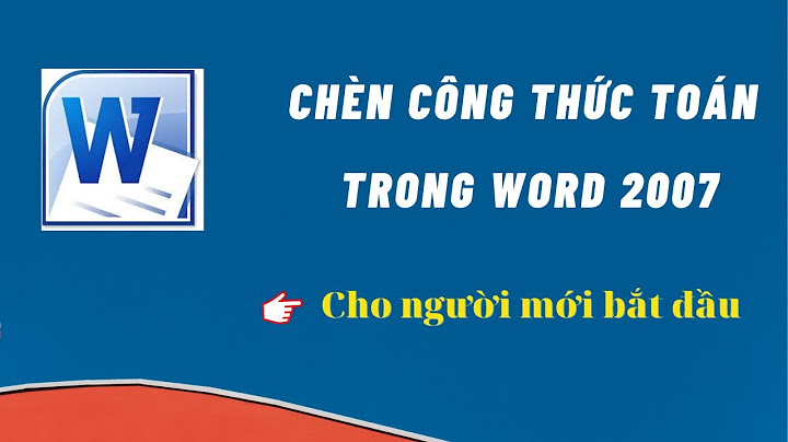 Cách đánh ký hiệu toán học trong word 2007