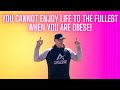 Life is Better When You&#39;re Not Obese - TRUTH!