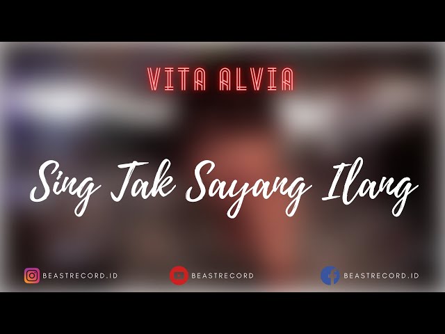 Vita Alvia - Sing Tak Sayang Ilang Lirik | Sing Tak Sayang Ilang - Vita Alvia Lyrics class=