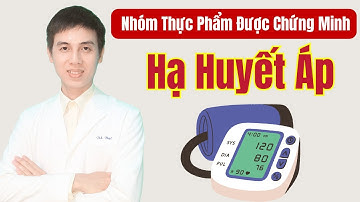 4 Nhóm Thực Phẩm Được Chứng Minh Hạ Huyết Áp | Dược sĩ Đạt