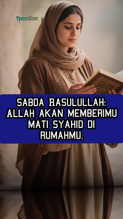 sabda Rasulullah: Allah akan memberimu mati syahid di rumahmu.
