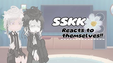 SSKK reacts to themselves!! || WIP!! || Put on 2X speed!! || urlocal_rosarialover