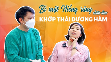Bí Mật Niềng Răng Chữa Khớp Thái Dương Hàm Không Phải Ai Cũng Biết | Bác sĩ Trung Long Biên