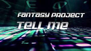 Fantasy Project - Tell Me (Radio Edit)