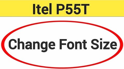 itel P55T me font size change kaise karen, how to change font size