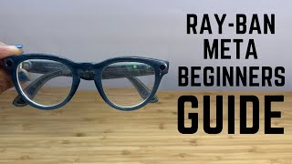 Ray-Ban Meta Smart Glasses - Complete Beginners Guide