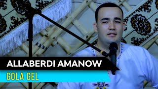 Allaberdi Amanow - Gola gel | 2021