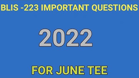 BLIS - 223 || IMPORTANT QUESTIONS || JUNE 2022 || TEE