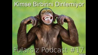 Fularsız Podcast #16 - Türkiye Günlükleri 1: Kimsenin Birbirini Dinlememesi