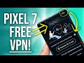Pixel 7 & 7 Pro - How to setup the FREE VPN 🎁 image